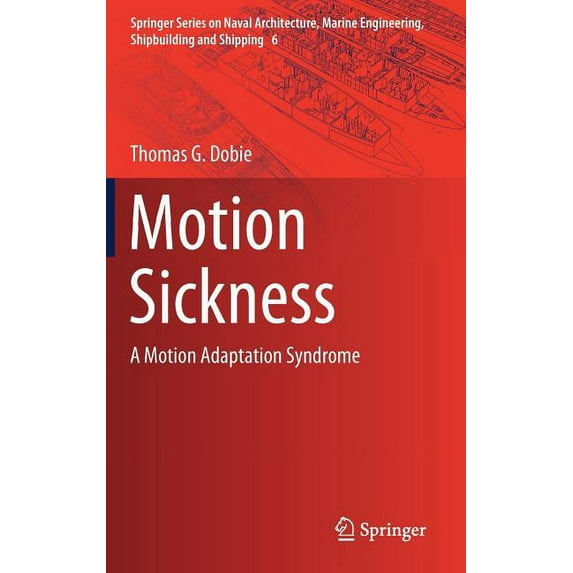 Springer Naval Architecture, Marine Engi Motion Sickness: A Motion Adaptation Syndrome, Book 6, (Hardcover)