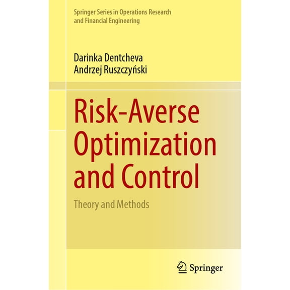 Springer Operations Research and Financi Risk-Averse Optimization and Control: Theory and Methods, (Hardcover)
