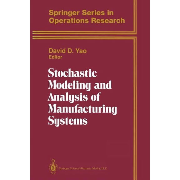 Springer Operations Research and Financi Stochastic Modeling and Analysis of Manufacturing Systems, (Paperback)