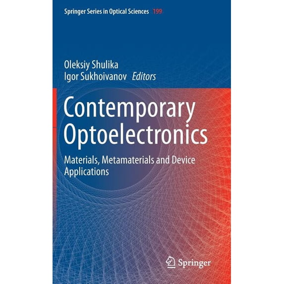 Springer Optical Sciences Contemporary Optoelectronics: Materials, Metamaterials and Device Applications, Book 199, (Hardcover)