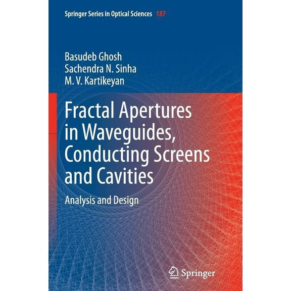 Springer Optical Sciences Fractal Apertures in Waveguides, Conducting Screens and Cavities: Analysis and Design, Book 187, (Paperback)