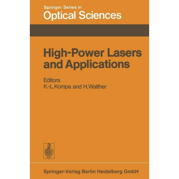 Springer Optical Sciences High-Power Lasers and Applications: Proceedings of the Fourth Colloquium on Electronic Transition Lasers in Munich, June, Book 9, (Paperback)