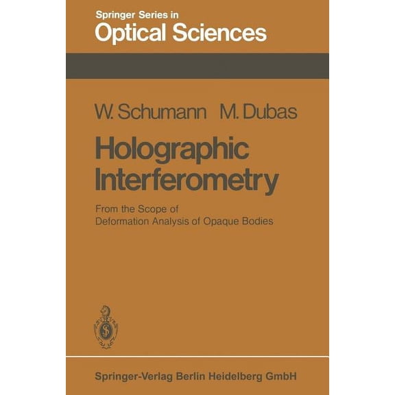 Springer Optical Sciences Holographic Interferometry: From the Scope of Deformation Analysis of Opaque Bodies, Book 16, (Paperback)