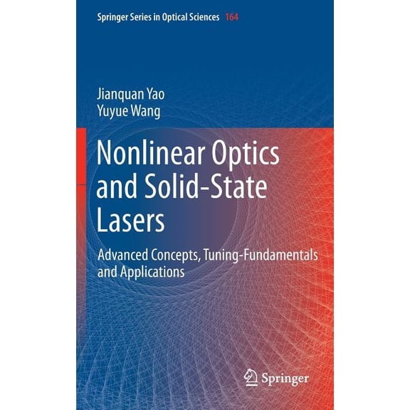 Springer Optical Sciences Nonlinear Optics and Solid-State Lasers: Advanced Concepts, Tuning-Fundamentals and Applications, Book 164, (Hardcover)