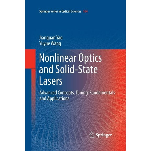 Springer Optical Sciences Nonlinear Optics and Solid-State Lasers: Advanced Concepts, Tuning-Fundamentals and Applications, Book 164, (Paperback)