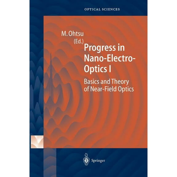 Springer Optical Sciences Progress in Nano-Electro-Optics I: Basics and Theory of Near-Field Optics, Book 86, (Paperback)