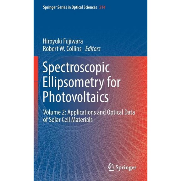 Springer Optical Sciences Spectroscopic Ellipsometry for Photovoltaics: Volume 2: Applications and Optical Data of Solar Cell Materials, Book 214, (Hardcover)