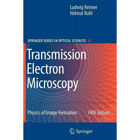Springer Optical Sciences Transmission Electron Microscopy: Physics of Image Formation, Book 36, (Paperback)