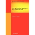 thumbnail image 1 of Springer Optimization and Its Applicatio Optimization in Public Transportation: Stop Location, Delay Management and Tariff Zone Design in a Public Transportation, Book 3, (Paperback), 1 of 1