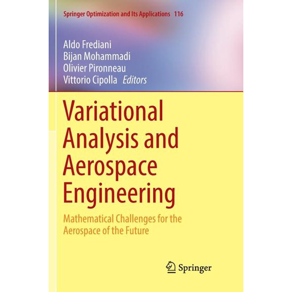Springer Optimization and Its Applicatio Variational Analysis and Aerospace Engineering: Mathematical Challenges for the Aerospace of the Future, Book 116, (Paperback)