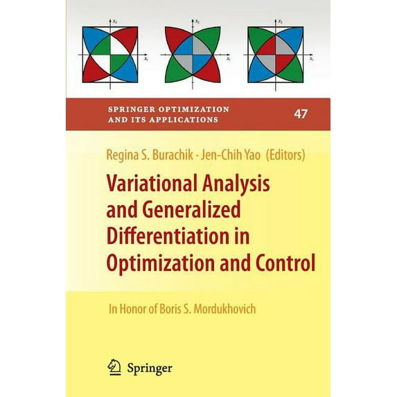 Springer Optimization and Its Applicatio Variational Analysis and Generalized Differentiation in Optimization and Control: In Honor of Boris S. Mordukhovich, Book 47, (Paperback)