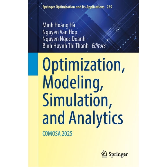 Springer Optimization and Its Applicatio Optimization, Modeling, Simulation, and Analytics: Comosa 2025, Book 235, (Hardcover)