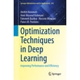 thumbnail image 1 of Springer Optimization and Its Applicatio Optimization Techniques for Deep Learning: Improving Performance and Efficiency, Book 238, (Hardcover), 1 of 1