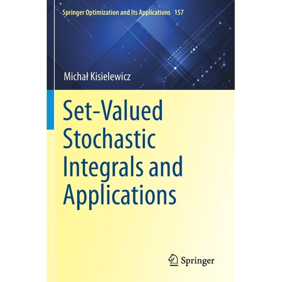 Springer Optimization and Its Applicatio Set-Valued Stochastic Integrals and Applications, Book 157, (Paperback)