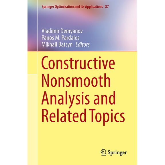 Springer Optimization and Its Applicatio Constructive Nonsmooth Analysis and Related Topics, Book 87, (Hardcover)