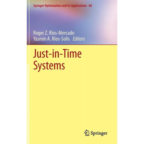 Springer Optimization and Its Applicatio Just-In-Time Systems, Book 60, (Hardcover)