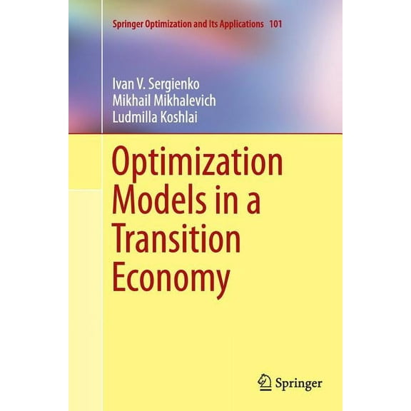 Springer Optimization and Its Applicatio Optimization Models in a Transition Economy, Book 101, (Paperback)