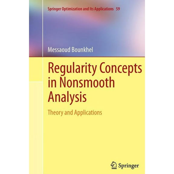 Springer Optimization and Its Applicatio Regularity Concepts in Nonsmooth Analysis: Theory and Applications, Book 59, (Paperback)