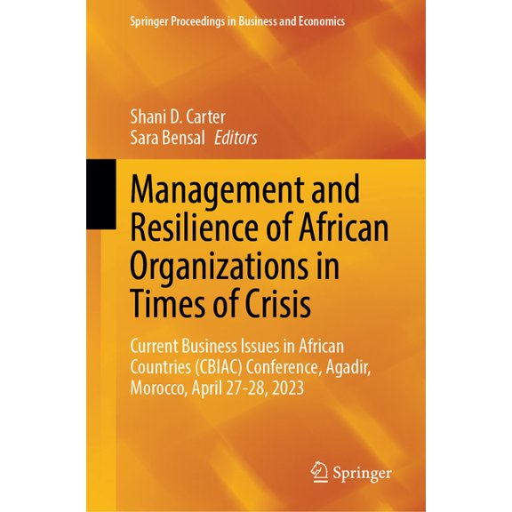 Springer Proceedings in Business and Eco Management and Resilience of African Organizations in Times of Crisis: Current Business Issues in African Countries (Cbi, (Hardcover)