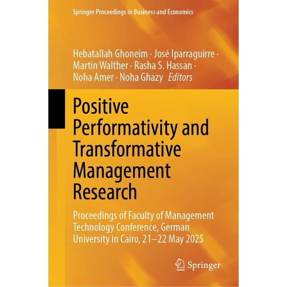 Springer Proceedings in Business and Eco Positive Performativity and Transformative Management Research: Proceedings of Faculty of Management Technology Conferen, (Hardcover)