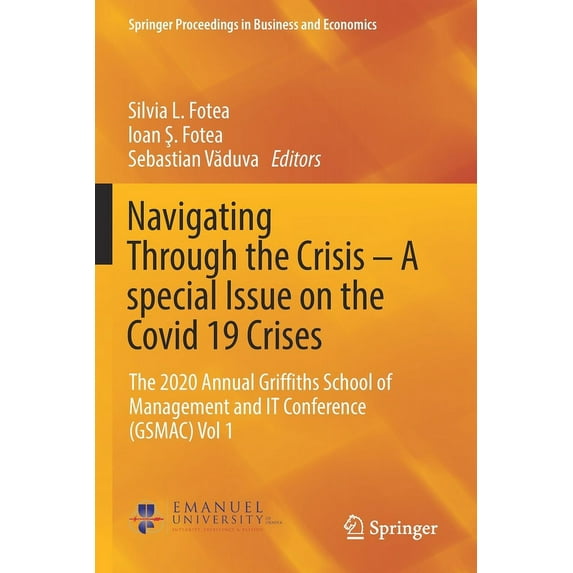 Springer Proceedings in Business and Eco Navigating Through the Crisis - A Special Issue on the Covid 19 Crises: The 2020 Annual Griffiths School of Management a, (Paperback)
