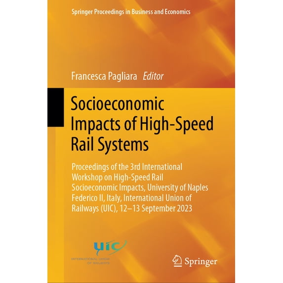 Springer Proceedings in Business and Eco Socioeconomic Impacts of High-Speed Rail Systems: Proceedings of the 3rd International Workshop on High-Speed Rail Socio, (Hardcover)