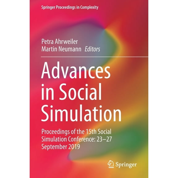 Springer Proceedings in Complexity Advances in Social Simulation: Proceedings of the 15th Social Simulation Conference: 23-27 September 2019, (Paperback)