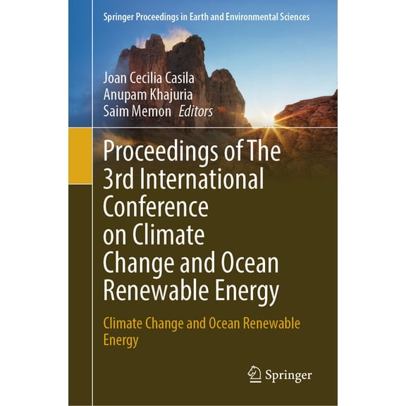 Springer Proceedings in Earth and Enviro Proceedings of the 3rd International Conference on Climate Change and Ocean Renewable Energy: Climate Change and Ocean R, (Hardcover)