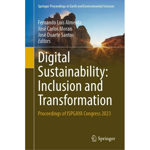 Springer Proceedings in Earth and Enviro Digital Sustainability: Inclusion and Transformation: Proceedings of Ispgaya Congress 2023, (Hardcover)