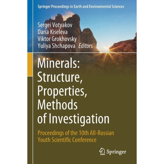Springer Proceedings in Earth and Enviro Minerals: Structure, Properties, Methods of Investigation: Proceedings of the 10th All-Russian Youth Scientific Conferen, (Paperback)