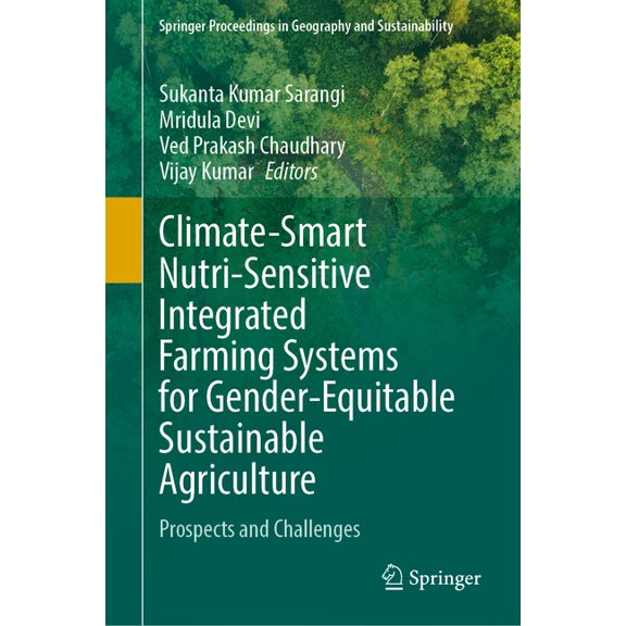 Springer Proceedings in Geography and Su Climate-Smart Nutri-Sensitive Integrated Farming Systems for Gender-Equitable Sustainable Agriculture: Prospects and Cha, (Hardcover)