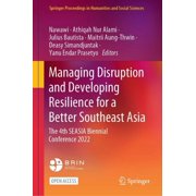 Springer Proceedings in Humanities and S Managing Disruption and Developing Resilience for a Better Southeast Asia The 4th Seasia Biennial Conference 2022, Hardcover