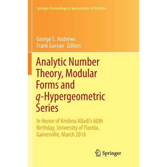 Springer Proceedings in Mathematics &amp Analytic Number Theory, Modular Forms and Q-Hypergeometric Series: In Honor of Krishna Alladi's 60th Birthday, Univ, Book 221, (Paperback)