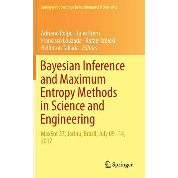 Springer Proceedings in Mathematics & St Bayesian Inference and Maximum Entropy Methods in Science and Engineering: Maxent 37, Jarinu, Brazil, July 09-14, 2017, Book 239, (Hardcover)