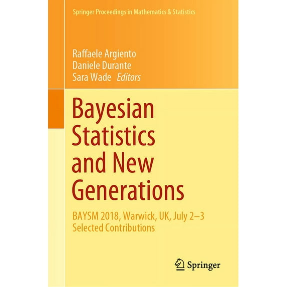 Springer Proceedings in Mathematics & Bayesian Statistics and New Generations: Baysm 2018, Warwick, Uk, July 2-3 Selected Contributions, Book 296, (Hardcover)