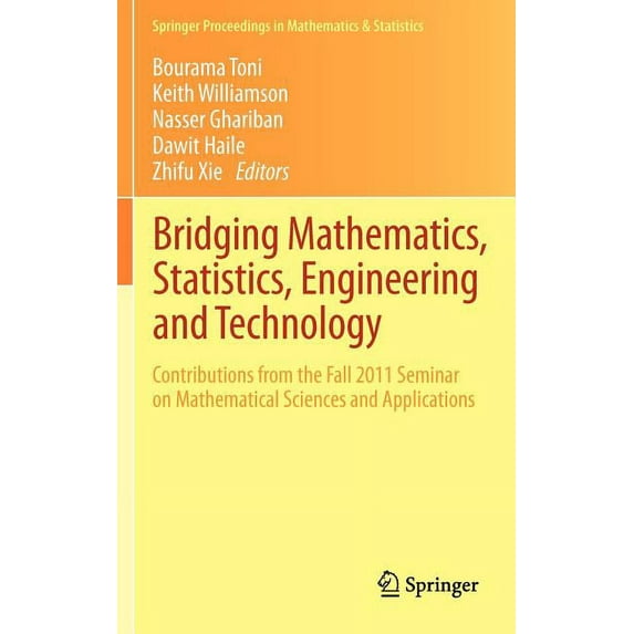 Springer Proceedings in Mathematics & St Bridging Mathematics, Statistics, Engineering and Technology: Contributions from the Fall 2011 Seminar on Mathematical S, Book 24, (Hardcover)