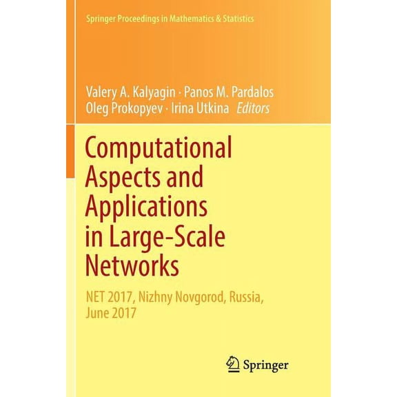 Springer Proceedings in Mathematics & St Computational Aspects and Applications in Large-Scale Networks: Net 2017, Nizhny Novgorod, Russia, June 2017, Book 247, (Paperback)