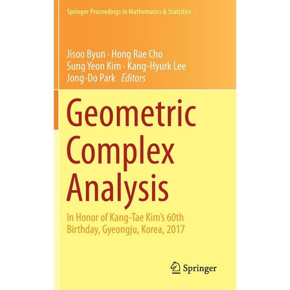 Springer Proceedings in Mathematics & Geometric Complex Analysis: In Honor of Kang-Tae Kim's 60th Birthday, Gyeongju, Korea, 2017, Book 246, (Hardcover)