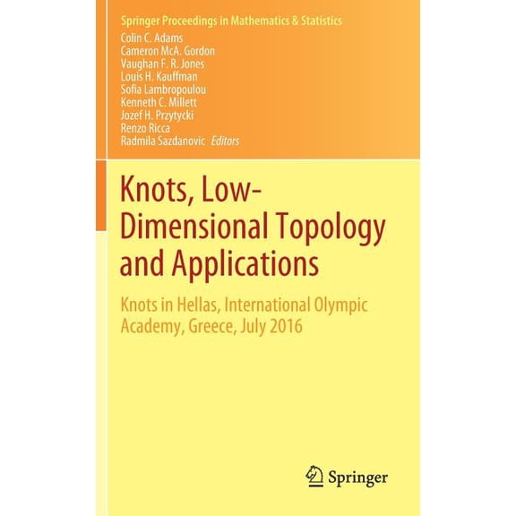 Springer Proceedings in Mathematics & Knots, Low-Dimensional Topology and Applications: Knots in Hellas, International Olympic Academy, Greece, July 2016, Book 284, (Hardcover)