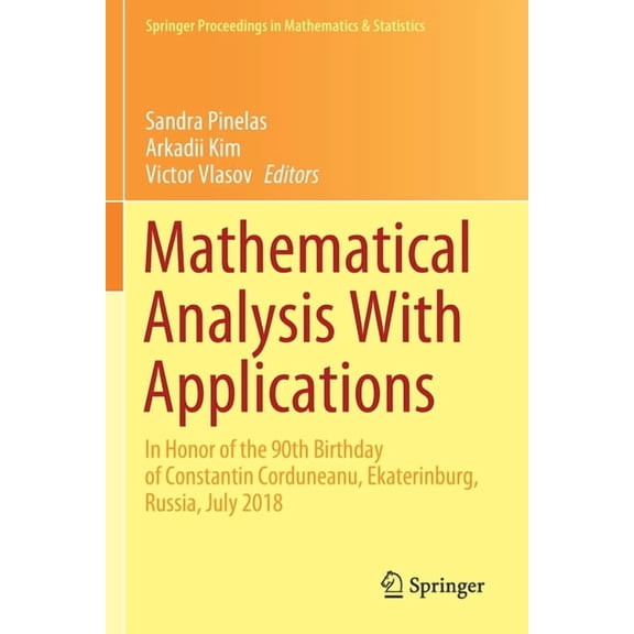 Springer Proceedings in Mathematics & St Mathematical Analysis with Applications: In Honor of the 90th Birthday of Constantin Corduneanu, Ekaterinburg, Russia, J, Book 318, (Paperback)