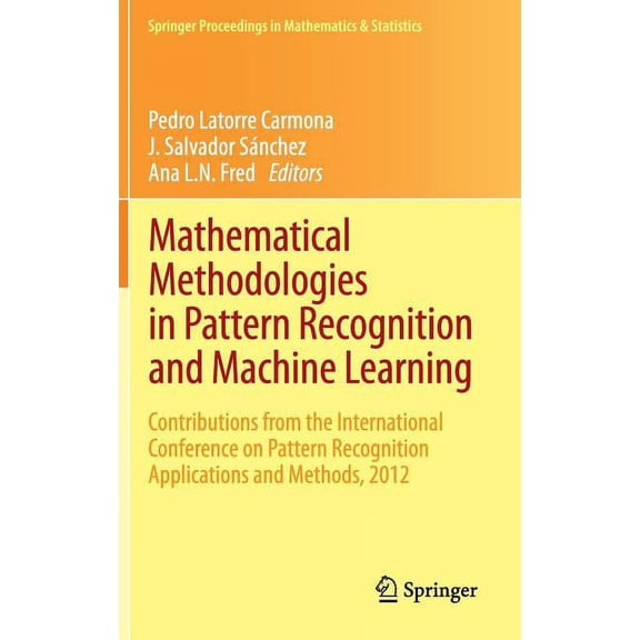 Springer Proceedings in Mathematics & St Mathematical Methodologies in Pattern Recognition and Machine Learning: Contributions from the International Conference , Book 30, (Hardcover)
