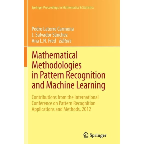 Springer Proceedings in Mathematics & St Mathematical Methodologies in Pattern Recognition and Machine Learning: Contributions from the International Conference , Book 30, (Paperback)