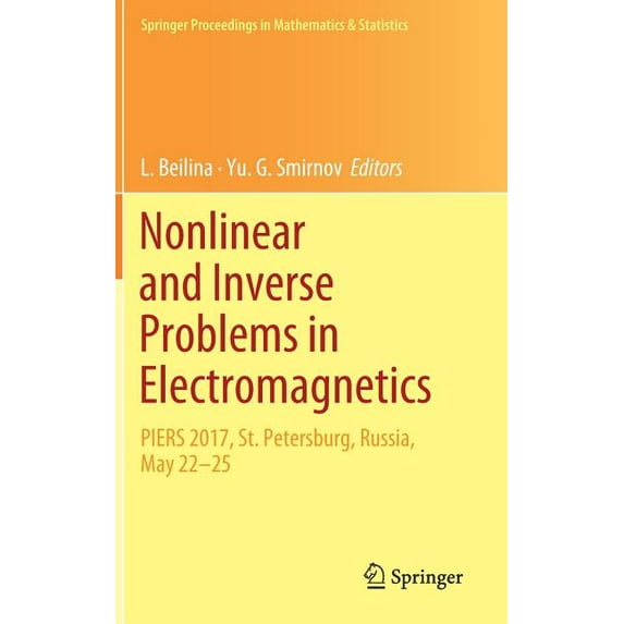 Springer Proceedings in Mathematics & St Nonlinear and Inverse Problems in Electromagnetics: Piers 2017, St. Petersburg, Russia, May 22-25, Book 243, (Hardcover)