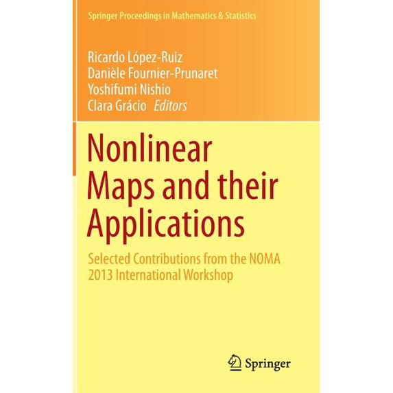 Springer Proceedings in Mathematics & Nonlinear Maps and Their Applications: Selected Contributions from the Noma 2013 International Workshop, Book 112, (Hardcover)