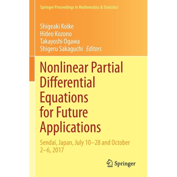 Springer Proceedings in Mathematics & St Nonlinear Partial Differential Equations for Future Applications: Sendai, Japan, July 10-28 and October 2-6, 2017, Book 346, (Paperback)