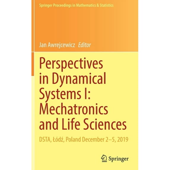 Springer Proceedings in Mathematics & St Perspectives in Dynamical Systems I: Mechatronics and Life Sciences: Dsta, Lódź, Poland December 2-5, 2019, Book 362, (Hardcover)