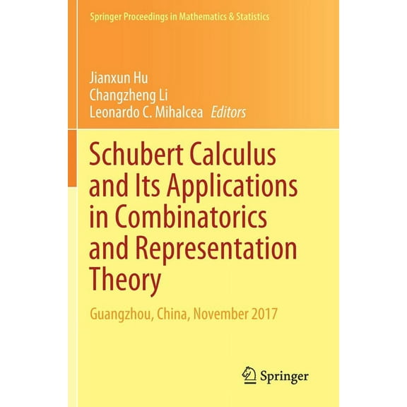 Springer Proceedings in Mathematics & St Schubert Calculus and Its Applications in Combinatorics and Representation Theory: Guangzhou, China, November 2017, Book 332, (Paperback)