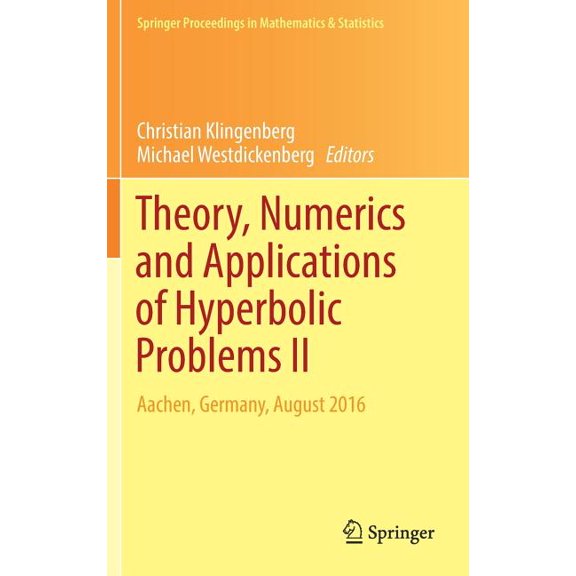 Springer Proceedings in Mathematics & St Theory, Numerics and Applications of Hyperbolic Problems II: Aachen, Germany, August 2016, Book 237, (Hardcover)
