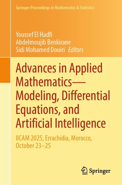 Springer Proceedings in Mathematics & St Advances in Applied Mathematics--Modeling, Differential Equations, and Artificial Intelligence: Iicam 2025, Errachidia, , Book 550, (Hardcover)