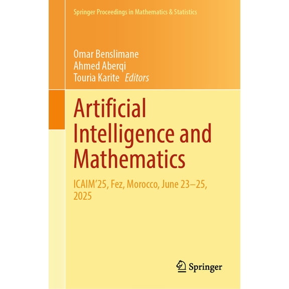 Springer Proceedings in Mathematics & St Artificial Intelligence and Mathematics: Icaim'25, Fez, Morocco, June 23-25, 2025, Book 538, (Hardcover)